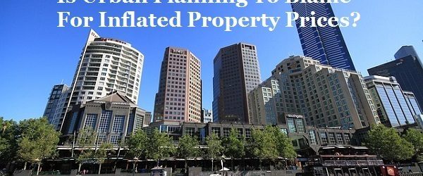 Is Urban Planning To Blame For Inflated Property Prices